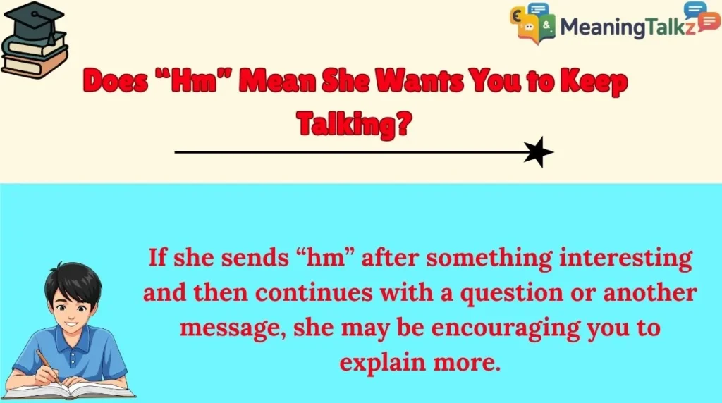 Does “Hm” Mean She Wants You to Keep Talking?