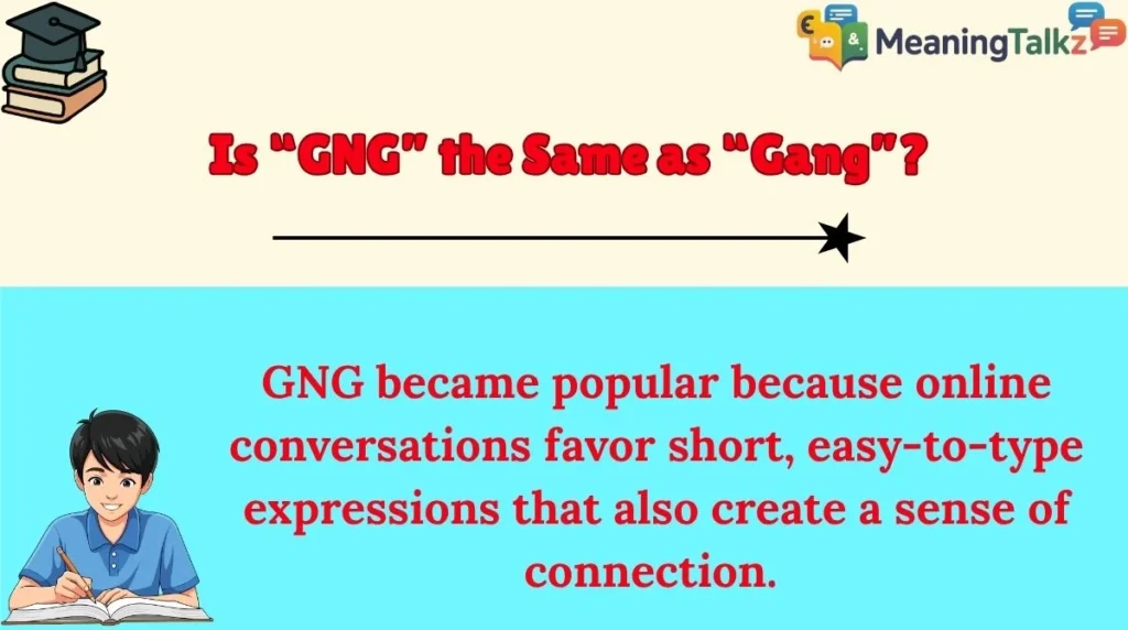 Is “GNG” the Same as “Gang”?