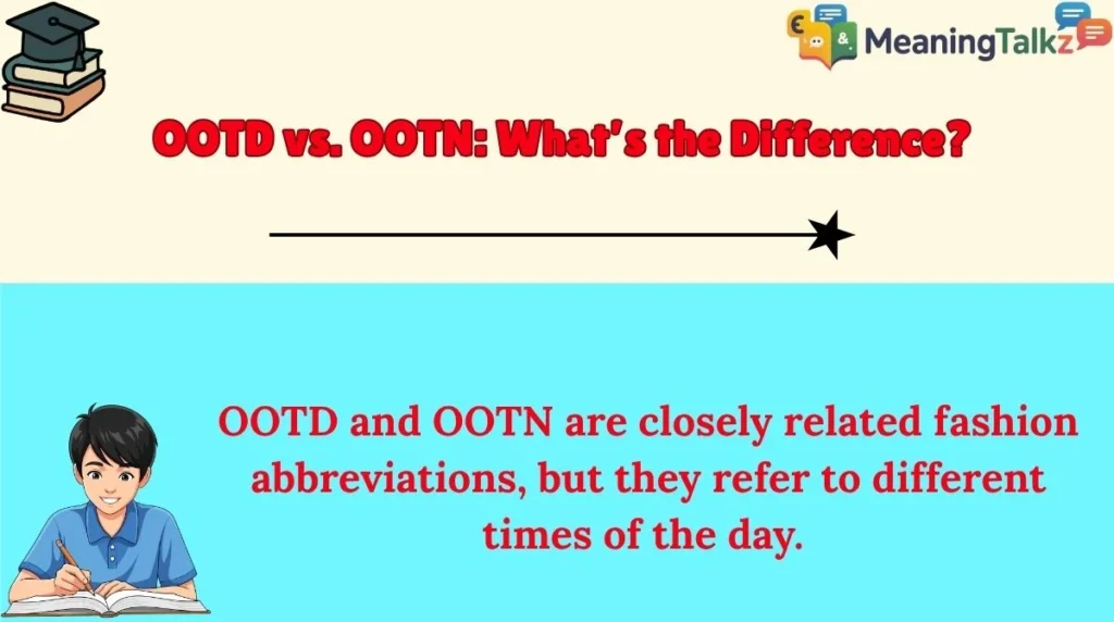 OOTD vs. OOTN: What’s the Difference?