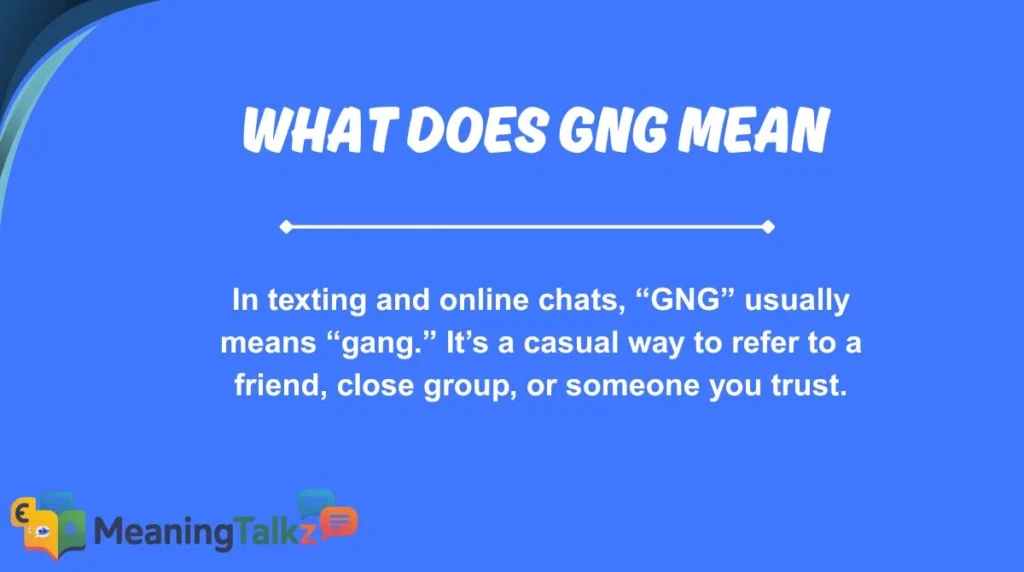 What Does GNG Mean