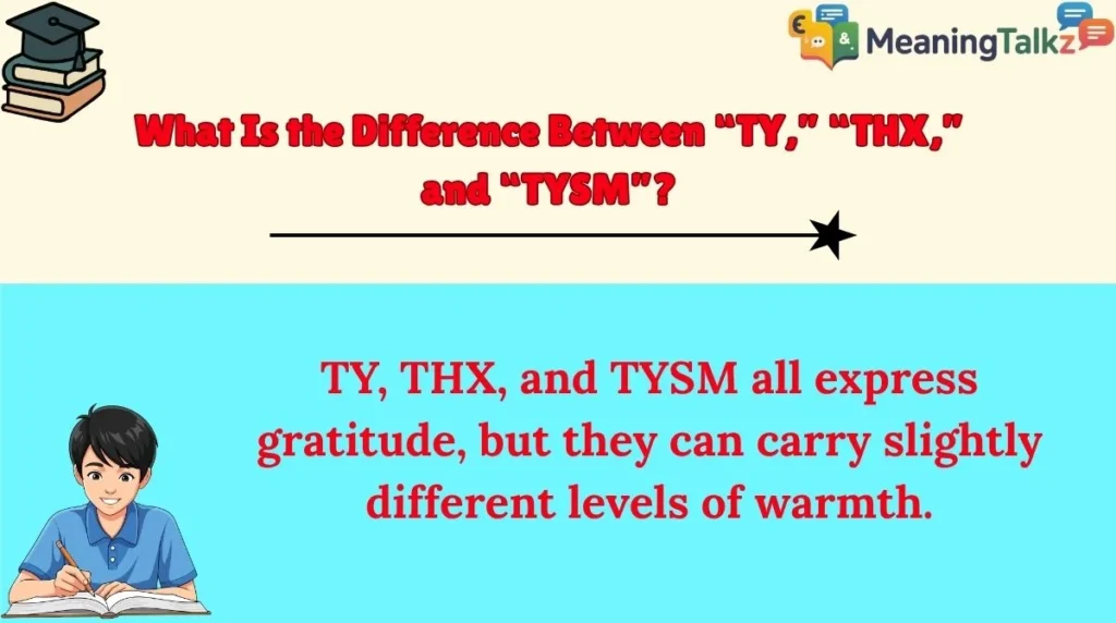 What Is the Difference Between “TY,” “THX,” and “TYSM”?
