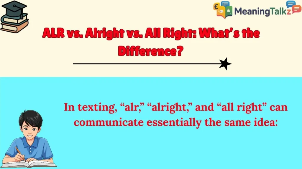 ALR vs. Alright vs. All Right: What’s the Difference?