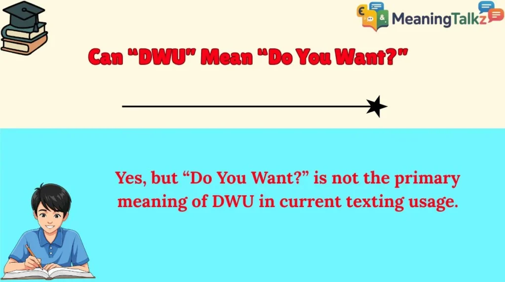 Can “DWU” Mean “Do You Want?”