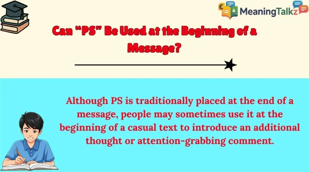 Can “PS” Be Used at the Beginning of a Message?