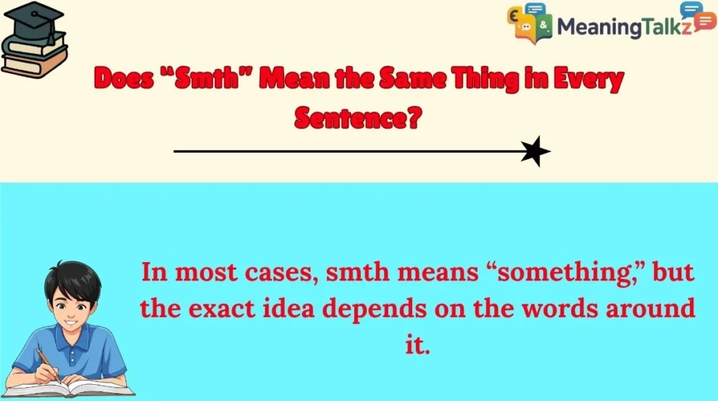 Does “Smth” Mean the Same Thing in Every Sentence?