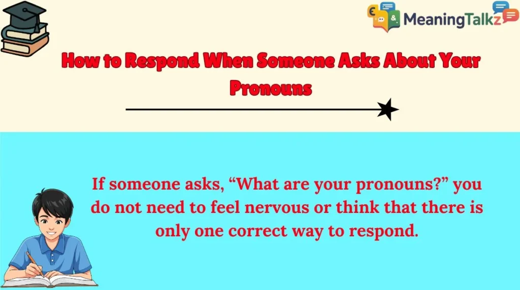 How to Respond When Someone Asks About Your Pronouns