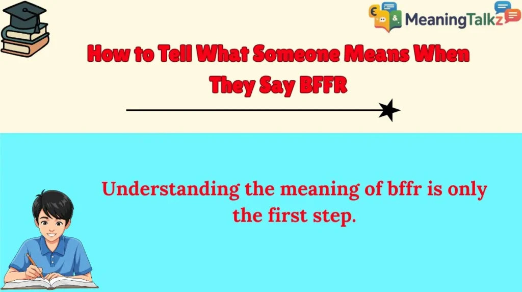 How to Tell What Someone Means When They Say BFFR