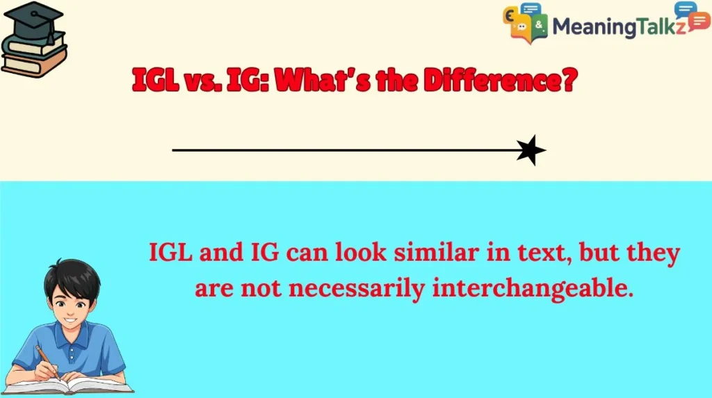 IGL vs. IG: What’s the Difference?