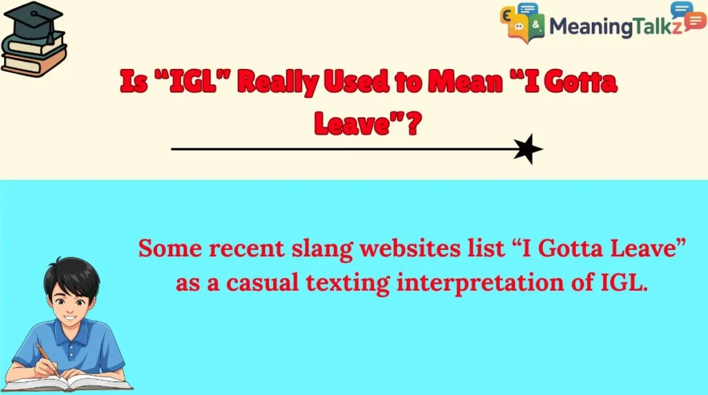 Is “IGL” Really Used to Mean “I Gotta Leave”?
