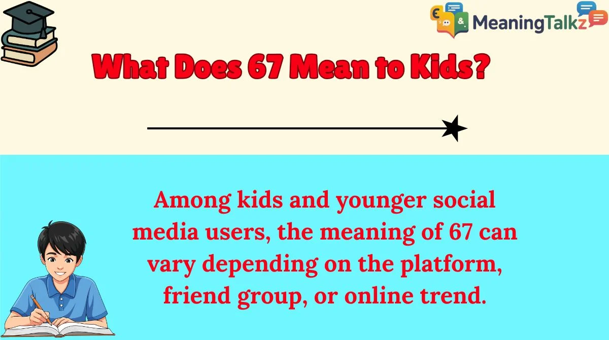 What Does 67 Mean to Kids?