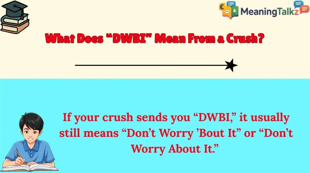 What Does “DWBI” Mean From a Crush?