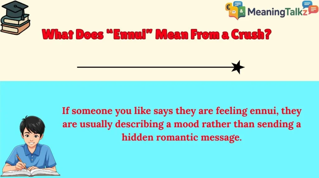 What Does “Ennui” Mean From a Crush?
