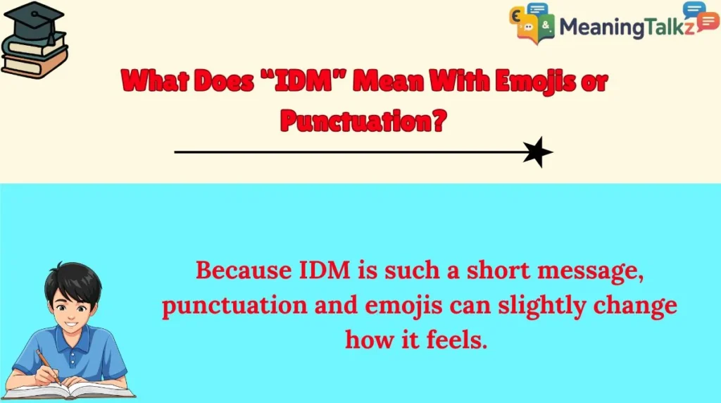 What Does “IDM” Mean With Emojis or Punctuation?