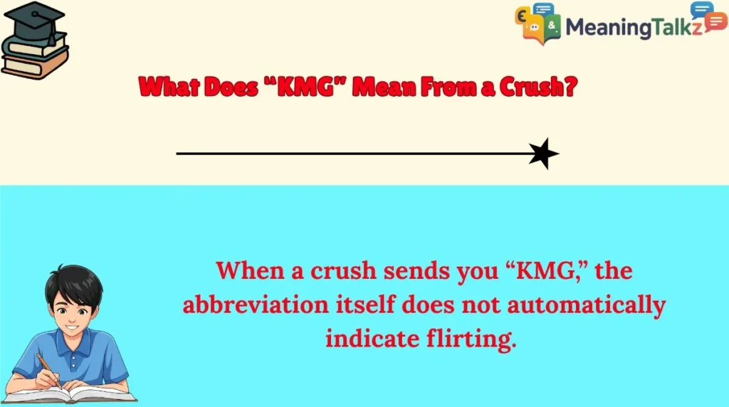 What Does “KMG” Mean From a Crush?