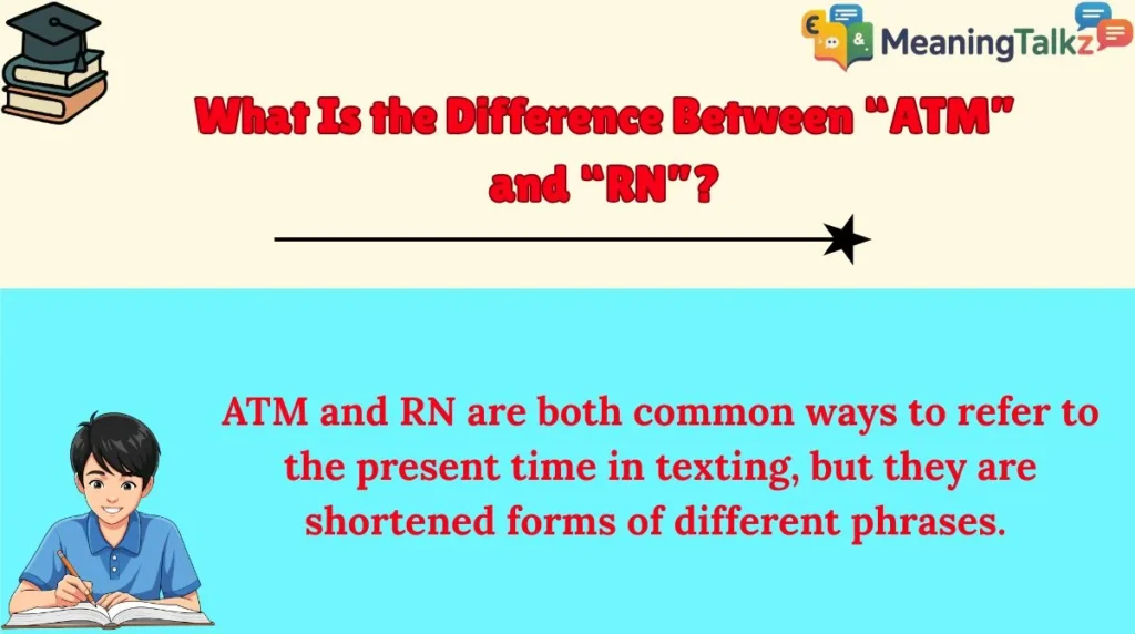 What Is the Difference Between “ATM” and “RN”?