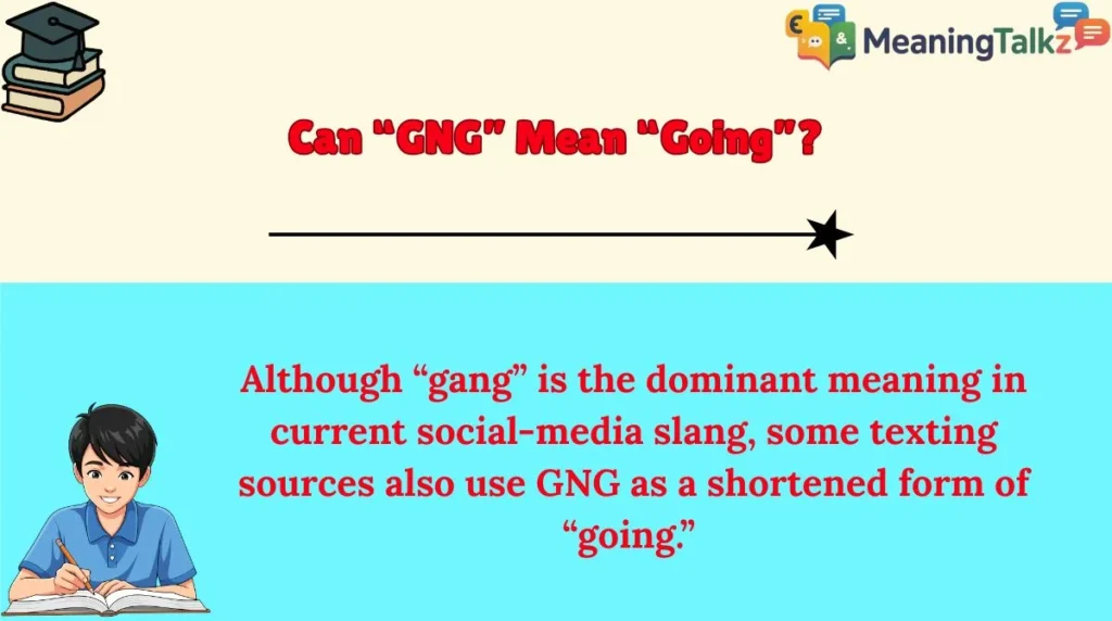 Can “GNG” Mean “Going”?