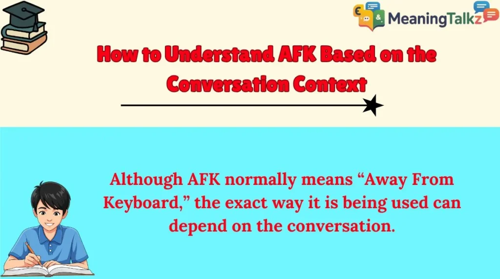 How to Understand AFK Based on the Conversation Context