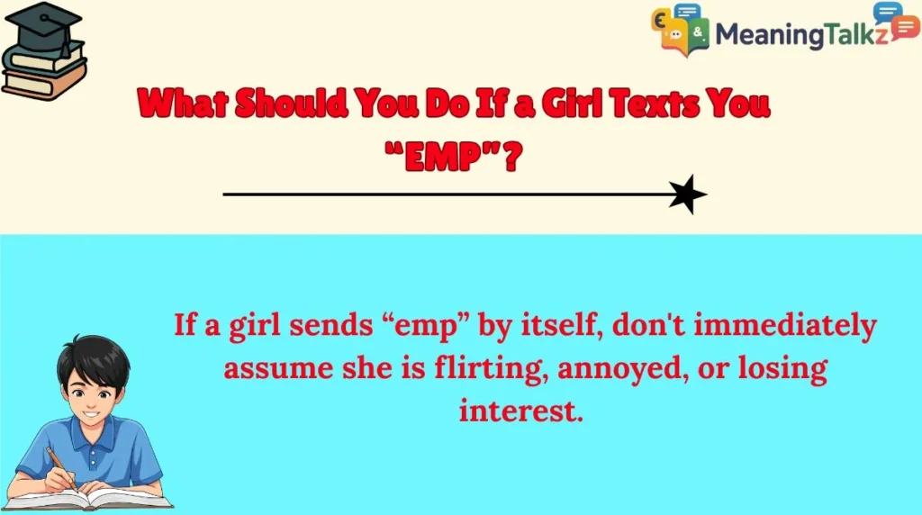 What Should You Do If a Girl Texts You “EMP”?