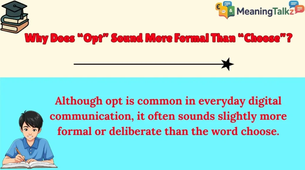 Why Does “Opt” Sound More Formal Than “Choose”?