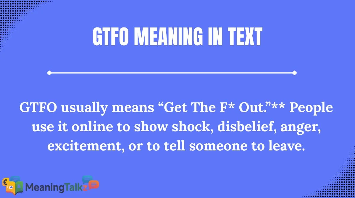 GTFO Meaning in Text